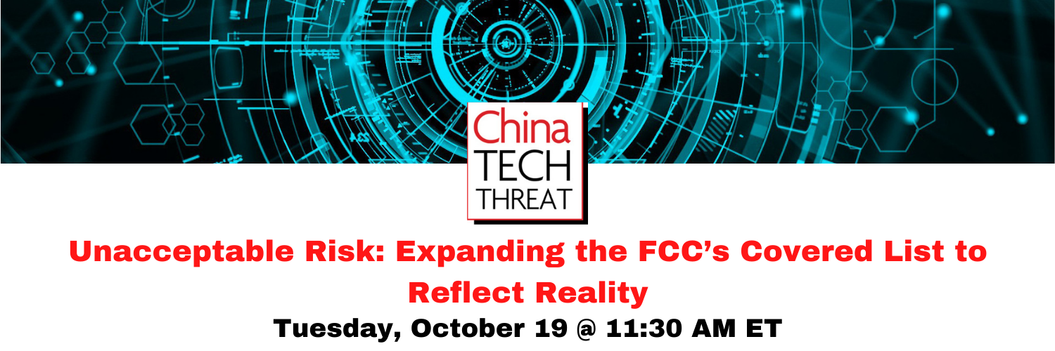 Upcoming Event: Unacceptable Risk: Expanding the FCC’s Covered List to Reflect Reality