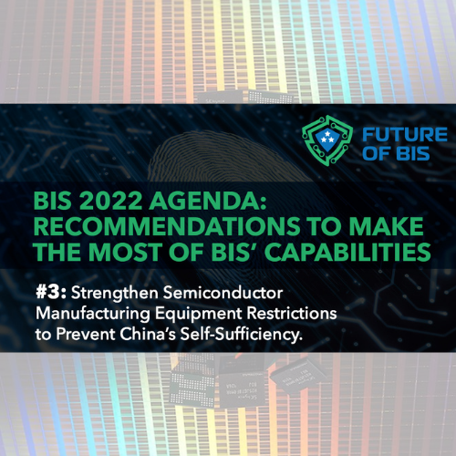 BIS Agenda Recommendation #3: Strengthen Semiconductor Manufacturing Equipment Restrictions to Stop China’s Self-Sufficiency