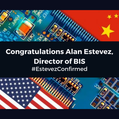 China Tech Threat Applauds Confirmation of Alan Estevez to Lead BIS