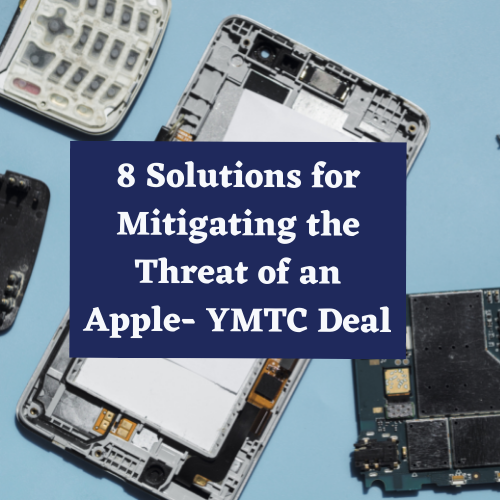 8 Solutions for Mitigating the Threat of an Apple-YMTC Deal
