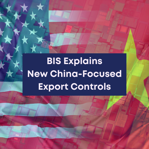 BIS Explains New China-Focused Export Controls, Entity List Regulations