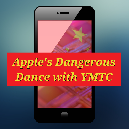 “He and His Company Should Clearly Commit Not to Proceed” – the New York Times Spotlights Apple’s Dangerous Dance with YMTC￼